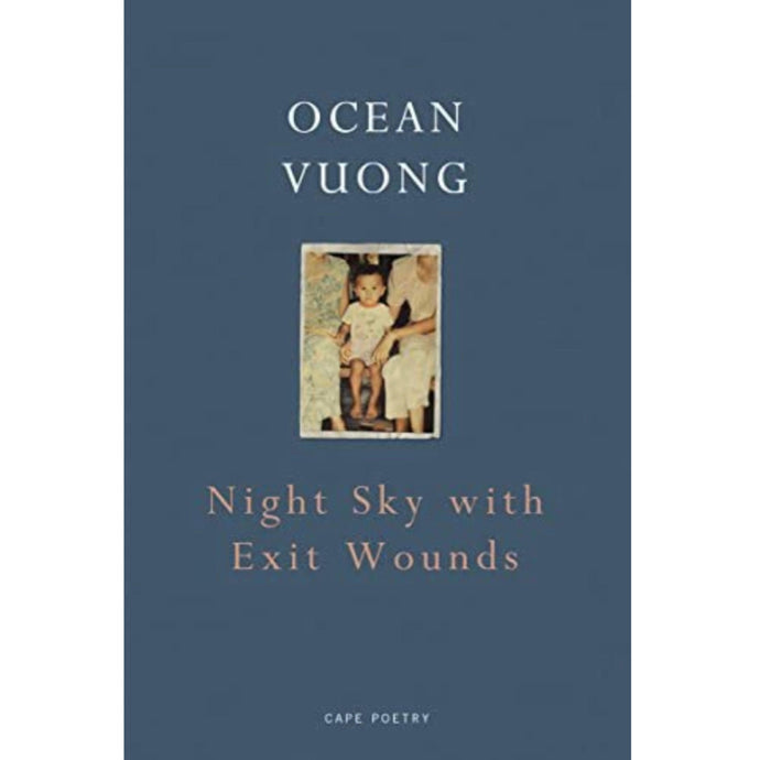 The Mum Poet Club Recommended Reading: Night Sky With Exit Wounds By Ocean Vuong