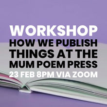 Load image into Gallery viewer, Workshop: How we publish things at the Mum Poem Press
